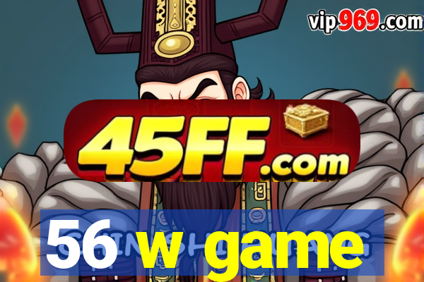 56 w game
